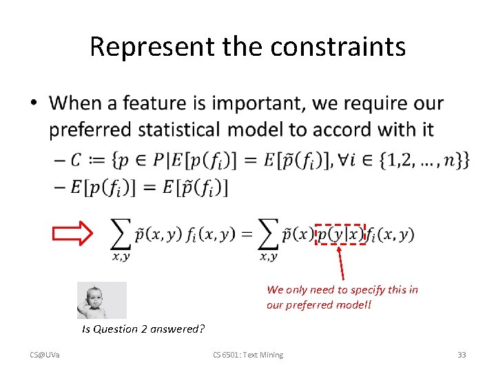 Represent the constraints • We only need to specify this in our preferred model!