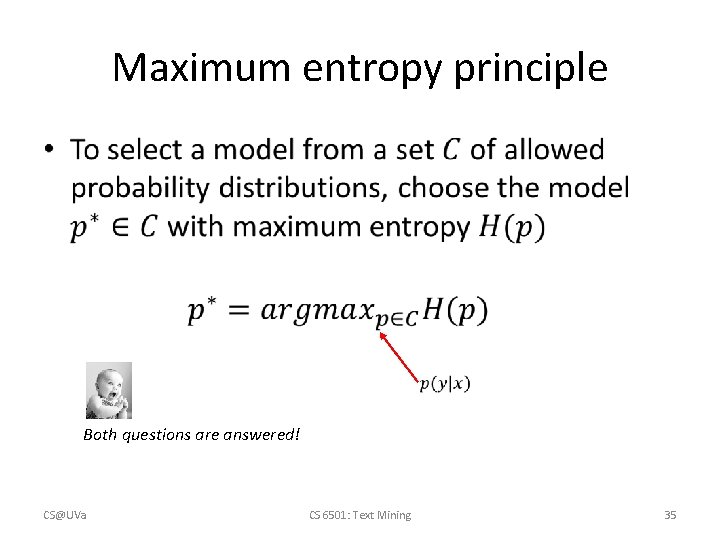 Maximum entropy principle • Both questions are answered! CS@UVa CS 6501: Text Mining 35