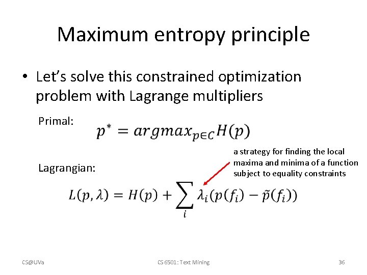 Maximum entropy principle • Let’s solve this constrained optimization problem with Lagrange multipliers Primal: