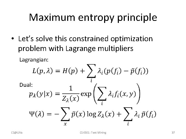 Maximum entropy principle • Let’s solve this constrained optimization problem with Lagrange multipliers Lagrangian: