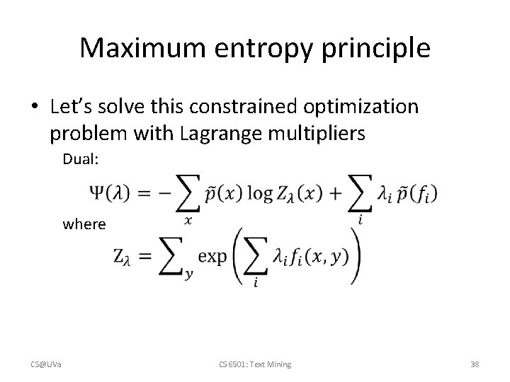Maximum entropy principle • Let’s solve this constrained optimization problem with Lagrange multipliers Dual: