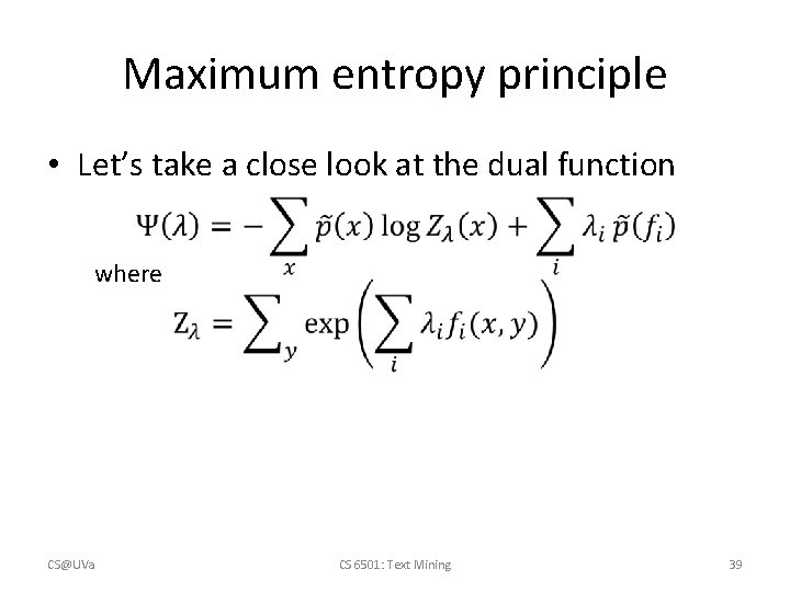 Maximum entropy principle • Let’s take a close look at the dual function where