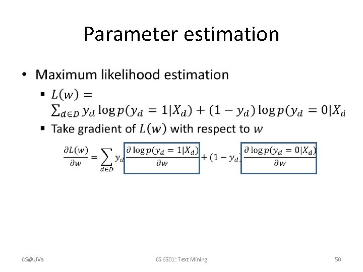 Parameter estimation • CS@UVa CS 6501: Text Mining 50 