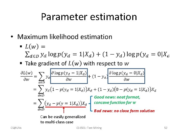 Parameter estimation • Bad news: no close form solution Can be easily generalized to