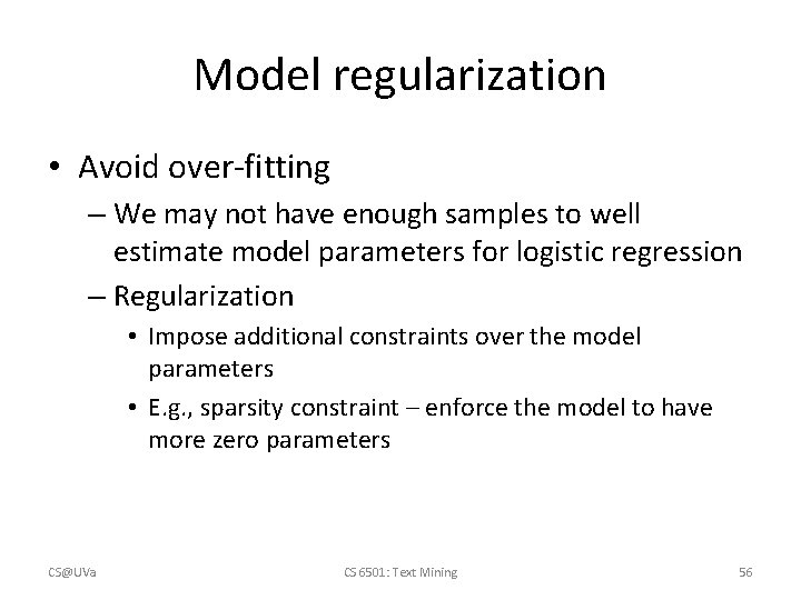 Model regularization • Avoid over-fitting – We may not have enough samples to well