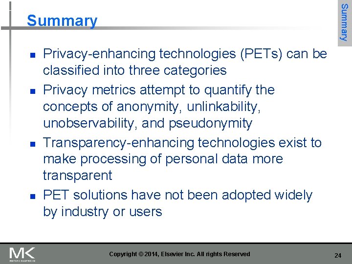 Summary n n Privacy-enhancing technologies (PETs) can be classified into three categories Privacy metrics