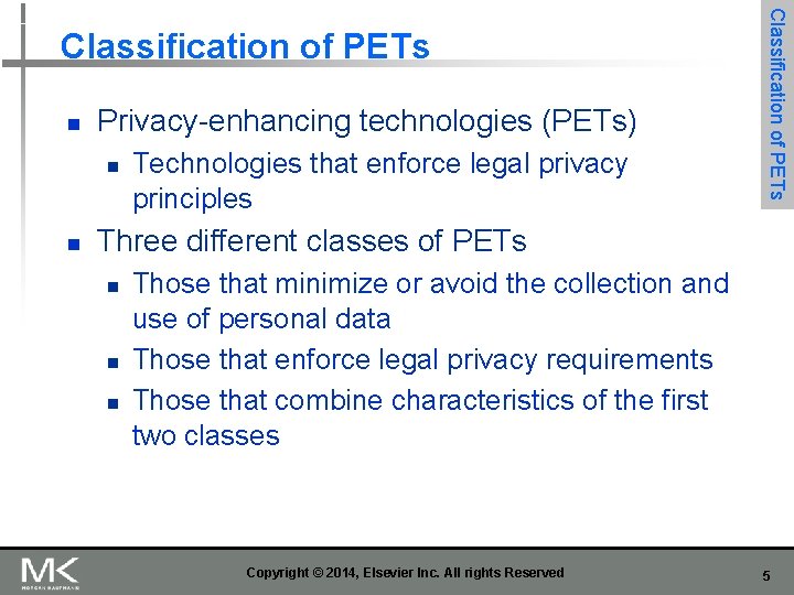 n Privacy-enhancing technologies (PETs) n n Technologies that enforce legal privacy principles Classification of