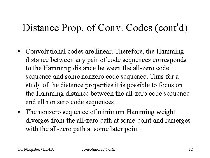 Distance Prop. of Conv. Codes (cont’d) • Convolutional codes are linear. Therefore, the Hamming