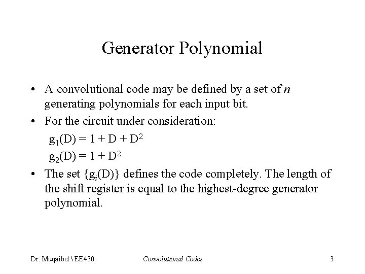 Generator Polynomial • A convolutional code may be defined by a set of n Generator Polynomial • A convolutional code may be defined by a set of n