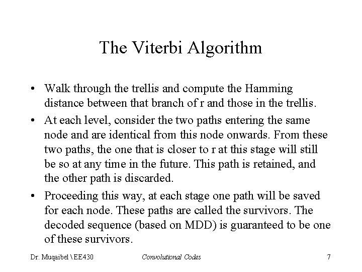 The Viterbi Algorithm • Walk through the trellis and compute the Hamming distance between