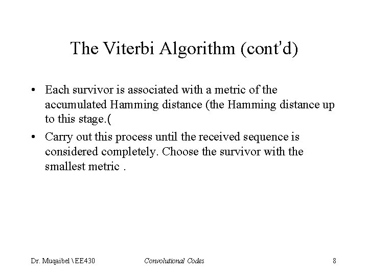 The Viterbi Algorithm (cont’d) • Each survivor is associated with a metric of the The Viterbi Algorithm (cont’d) • Each survivor is associated with a metric of the