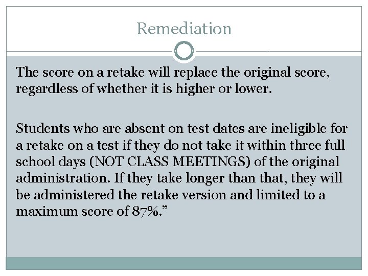 Remediation The score on a retake will replace the original score, regardless of whether