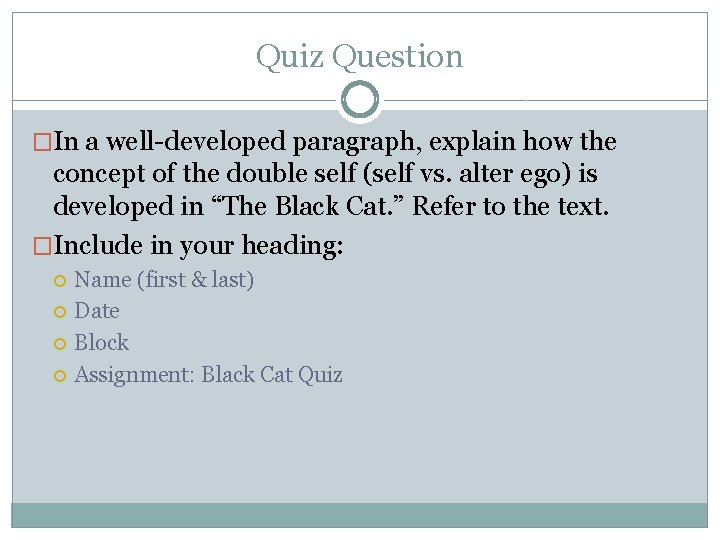 Quiz Question �In a well-developed paragraph, explain how the concept of the double self