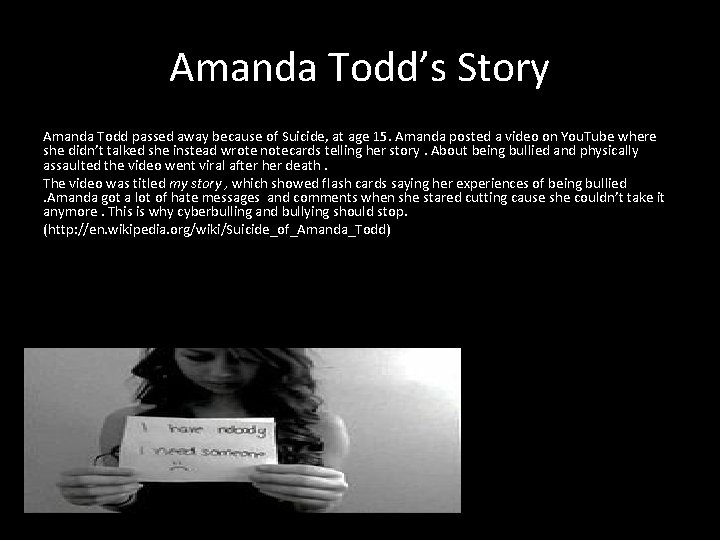 Amanda Todd’s Story Amanda Todd passed away because of Suicide, at age 15. Amanda