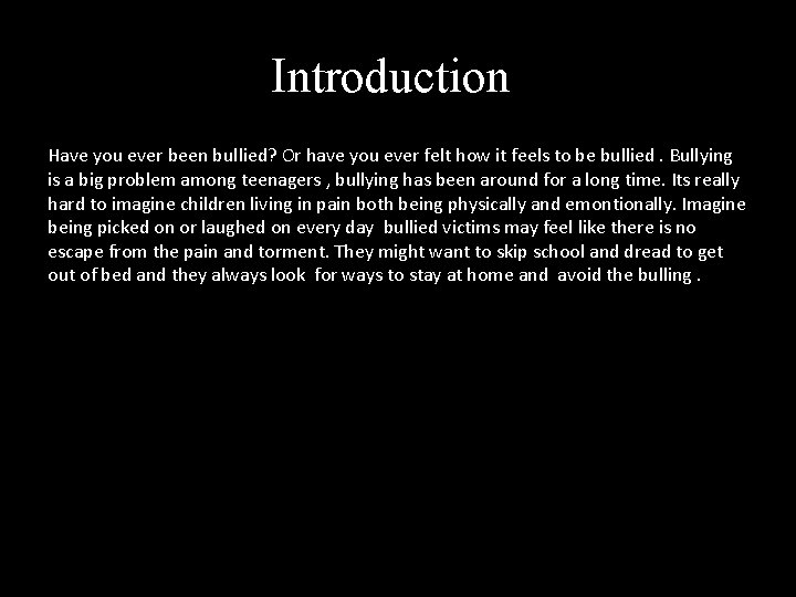 Introduction Have you ever been bullied? Or have you ever felt how it feels