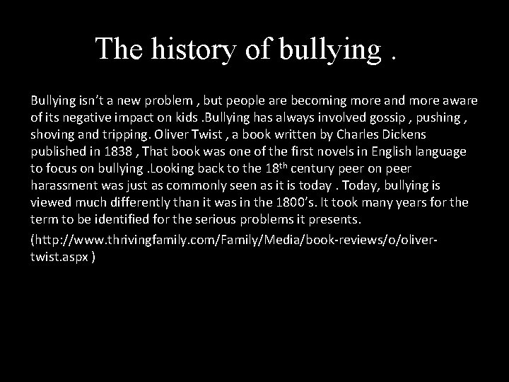 The history of bullying. Bullying isn’t a new problem , but people are becoming