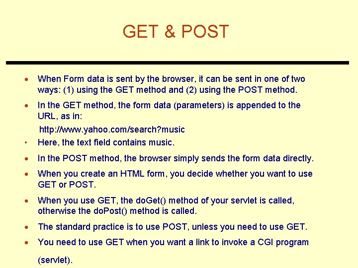 GET & POST · When Form data is sent by the browser, it can