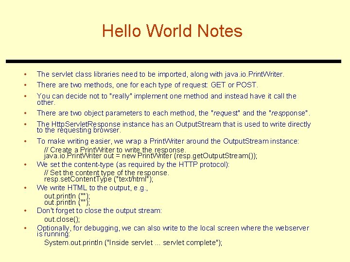 Hello World Notes • • • The servlet class libraries need to be imported,