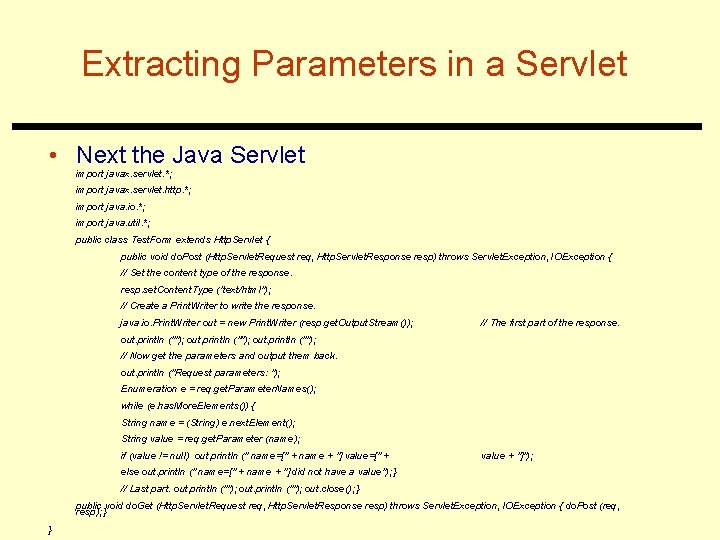 Extracting Parameters in a Servlet • Next the Java Servlet import javax. servlet. *;