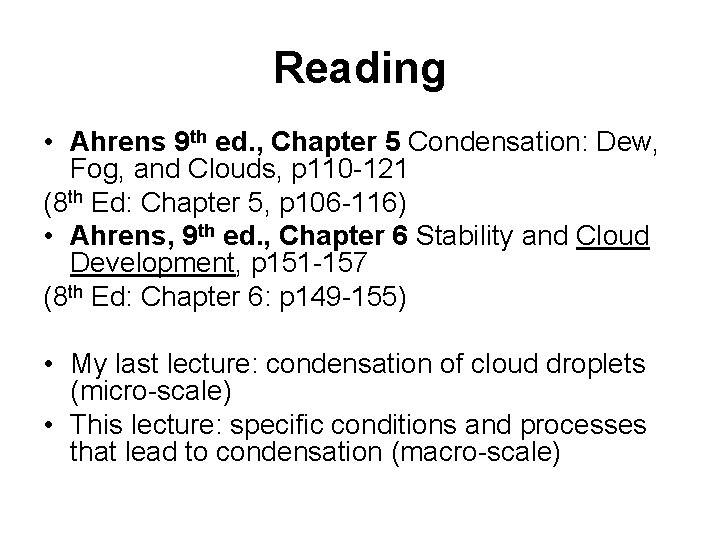 Reading • Ahrens 9 th ed. , Chapter 5 Condensation: Dew, Fog, and Clouds,