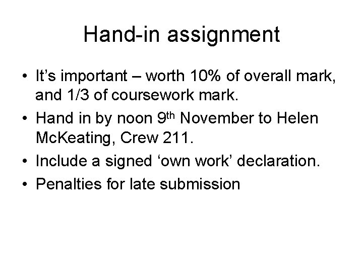 Hand-in assignment • It’s important – worth 10% of overall mark, and 1/3 of