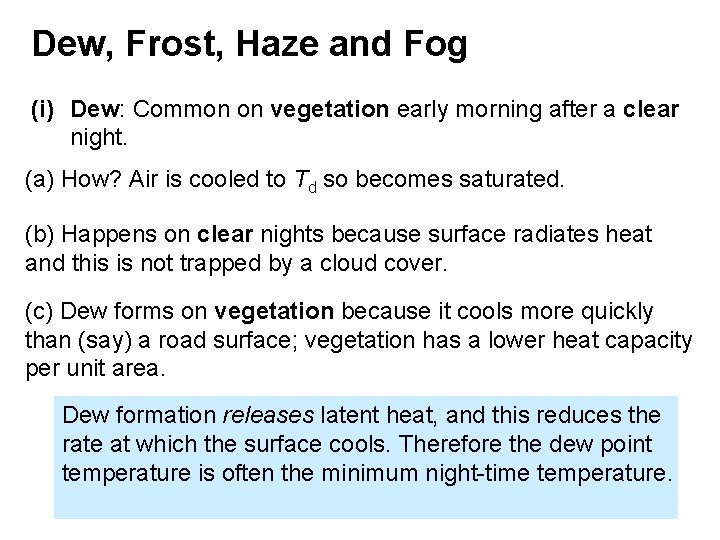 Dew, Frost, Haze and Fog (i) Dew: Common on vegetation early morning after a