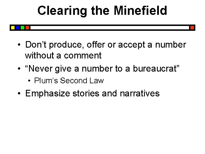 Clearing the Minefield • Don’t produce, offer or accept a number without a comment