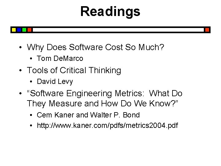 Readings • Why Does Software Cost So Much? • Tom De. Marco • Tools