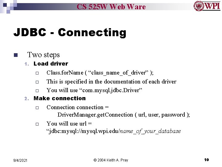 CS 525 W Web Ware JDBC - Connecting n Two steps 1. Load driver