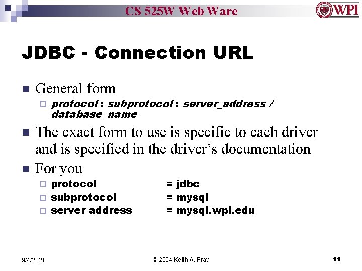 CS 525 W Web Ware JDBC - Connection URL n General form ¨ n