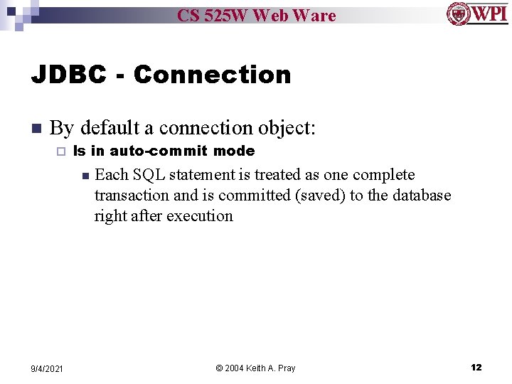 CS 525 W Web Ware JDBC - Connection n By default a connection object: