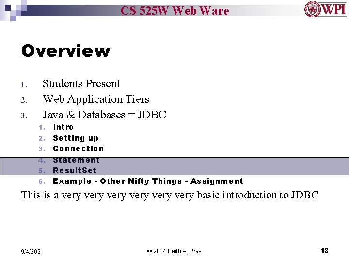 CS 525 W Web Ware Overview 1. 2. 3. Students Present Web Application Tiers