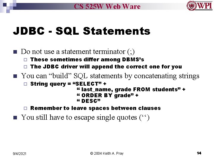 CS 525 W Web Ware JDBC - SQL Statements n Do not use a