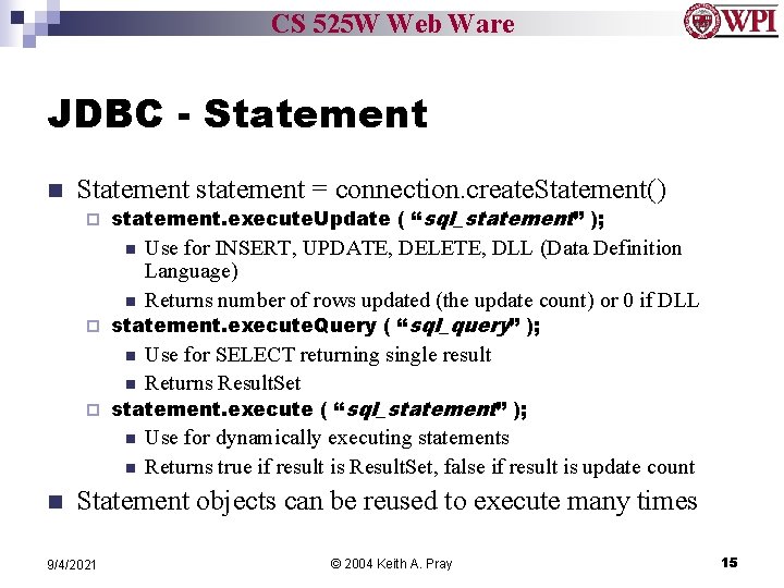 CS 525 W Web Ware JDBC - Statement n Statement statement = connection. create.