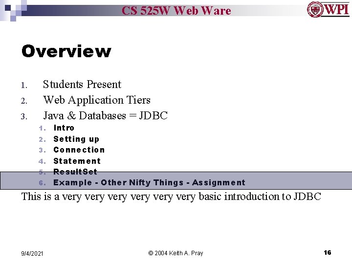 CS 525 W Web Ware Overview 1. 2. 3. Students Present Web Application Tiers