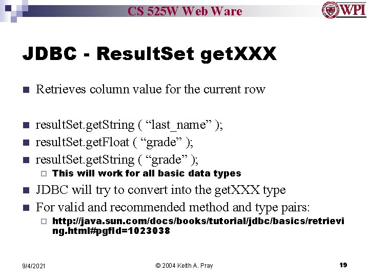 CS 525 W Web Ware JDBC - Result. Set get. XXX n Retrieves column
