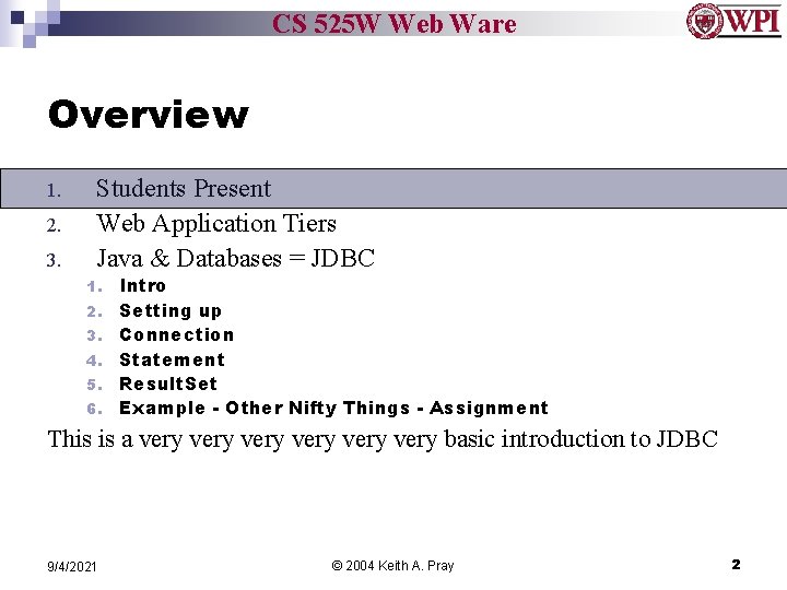 CS 525 W Web Ware Overview 1. 2. 3. Students Present Web Application Tiers
