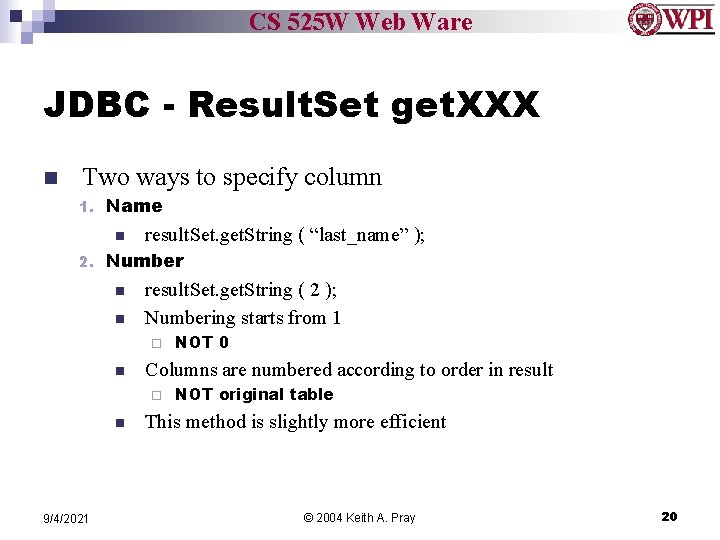 CS 525 W Web Ware JDBC - Result. Set get. XXX n Two ways