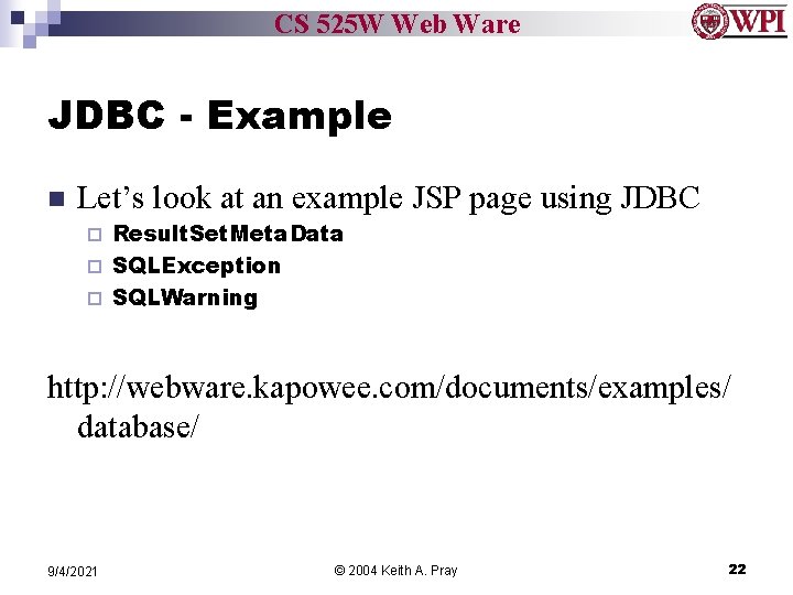 CS 525 W Web Ware JDBC - Example n Let’s look at an example