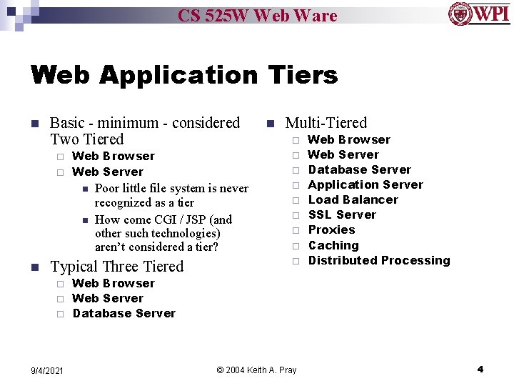 CS 525 W Web Ware Web Application Tiers n Basic - minimum - considered
