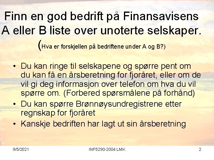 Finn en god bedrift på Finansavisens A eller B liste over unoterte selskaper. (Hva