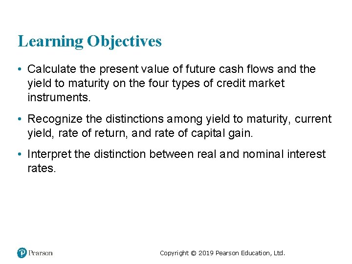 Learning Objectives • Calculate the present value of future cash flows and the yield