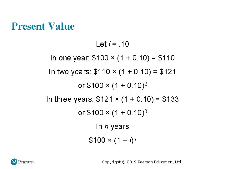 Present Value Let i =. 10 In one year: $100 × (1 + 0.