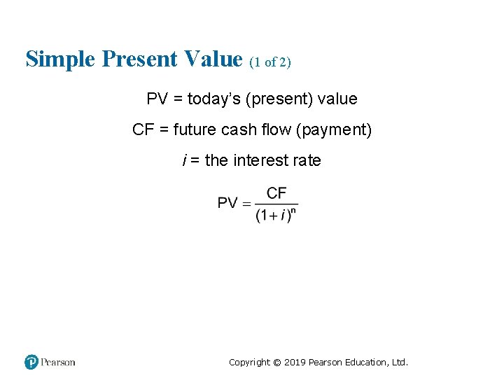 Simple Present Value (1 of 2) PV = today’s (present) value CF = future