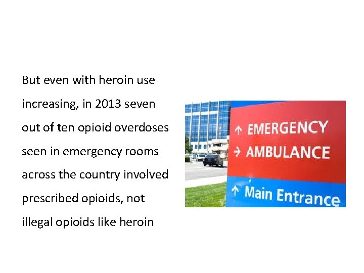 But even with heroin use increasing, in 2013 seven out of ten opioid overdoses