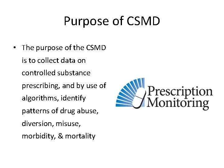 Purpose of CSMD • The purpose of the CSMD is to collect data on