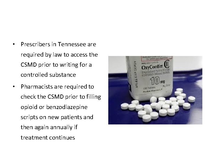  • Prescribers in Tennessee are required by law to access the CSMD prior