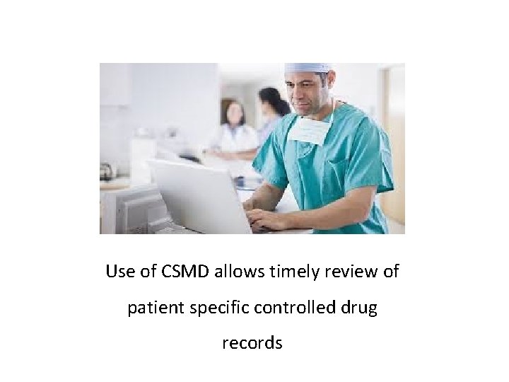 Use of CSMD allows timely review of patient specific controlled drug records 
