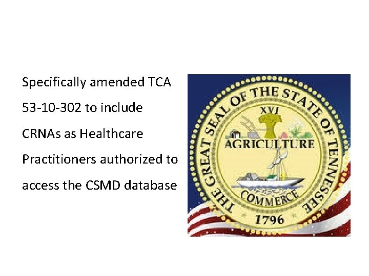 Specifically amended TCA 53 -10 -302 to include CRNAs as Healthcare Practitioners authorized to