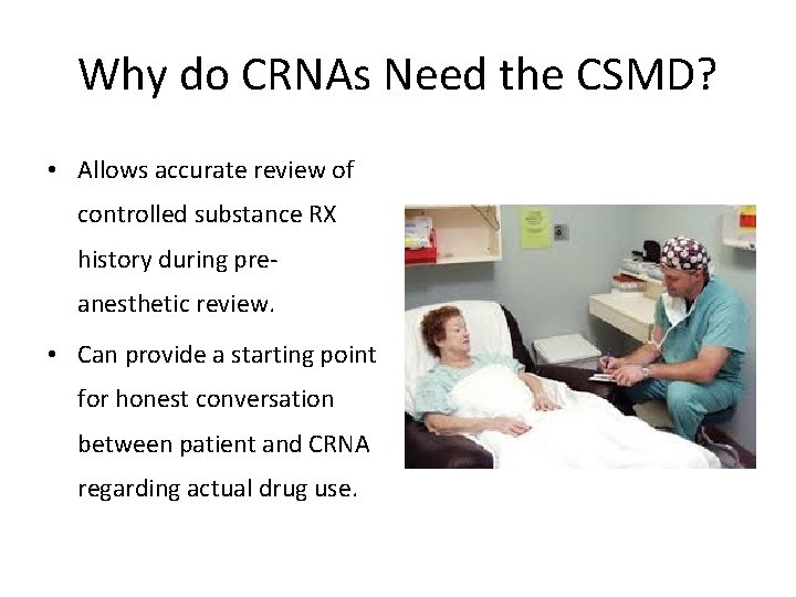 Why do CRNAs Need the CSMD? • Allows accurate review of controlled substance RX